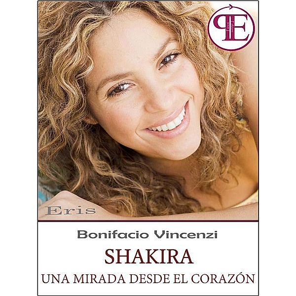 Shakira - Una mirada desde el corazón / Eris, Bonifacio Vincenzi