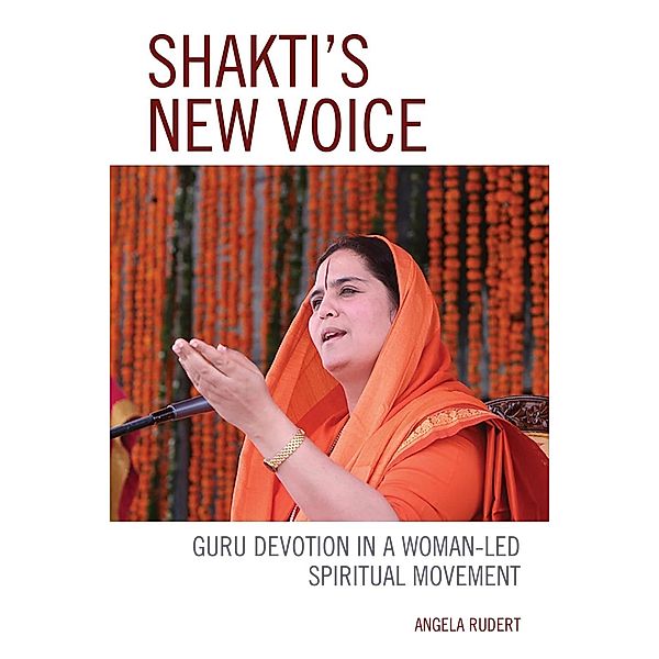 Shakti's New Voice / Explorations in Indic Traditions: Theological, Ethical, and Philosophical, Angela Rudert