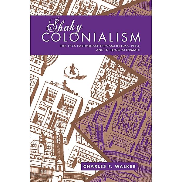 Shaky Colonialism / a John Hope Franklin Center Book, Walker Charles F. Walker