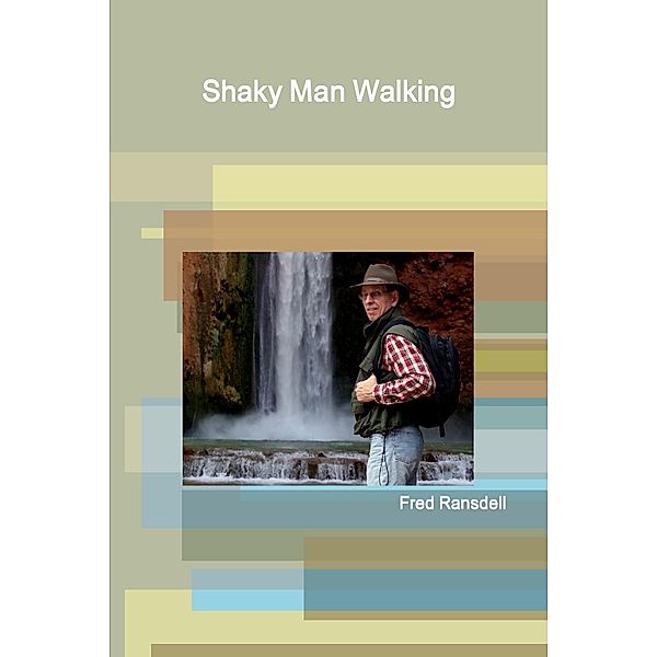 Shaky Man Walking, Fred Ransdell