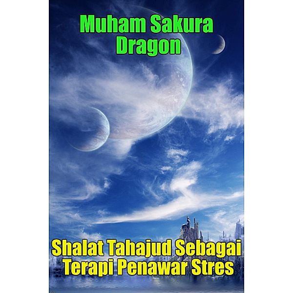 Shalat Tahajud Sebagai Terapi Penawar Stres, Muham Sakura Dragon