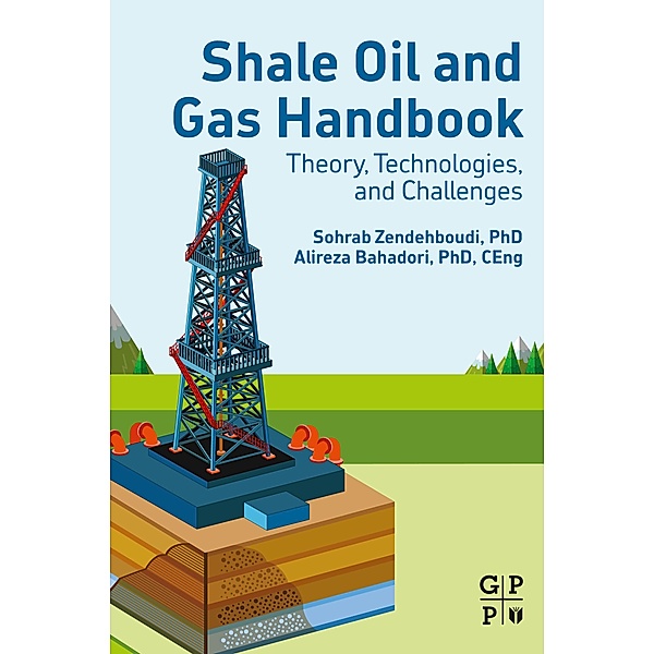 Shale Oil and Gas Handbook, Sohrab Zendehboudi, Alireza Bahadori