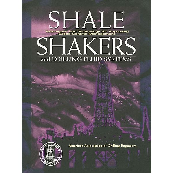 Shale Shaker and Drilling Fluids Systems:, American Assoc. Of Drilling Engineers