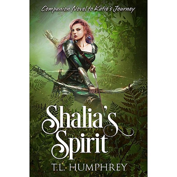 Shalia's Spirit (Companion Novel to Katie's Journey) / Companion Novel to Katie's Journey, T. L. Humphrey