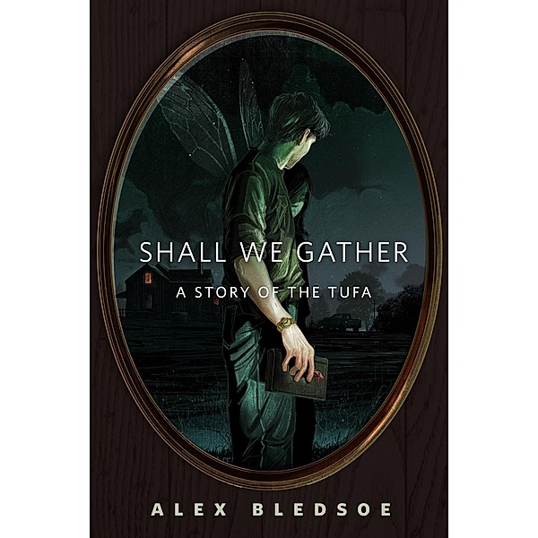 Shall We Gather / Tor Books, Alex Bledsoe