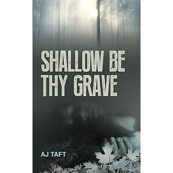 Shallow Be Thy Grave, AJ Taft