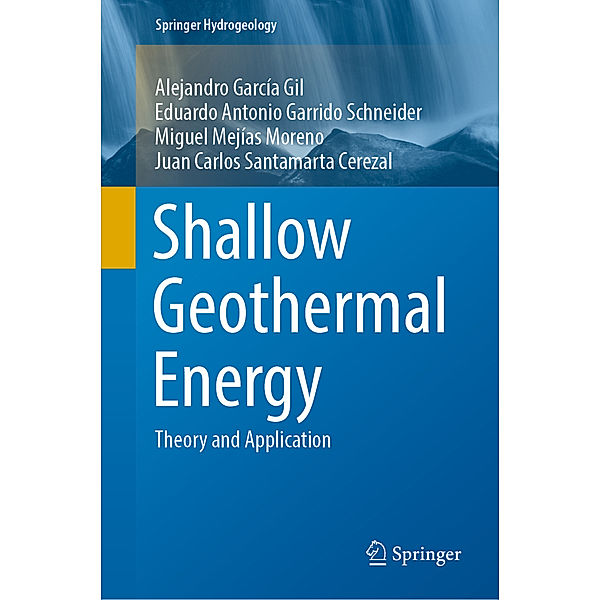 Shallow Geothermal Energy, Alejandro García Gil, Eduardo Antonio Garrido Schneider, Miguel Mejías Moreno, Juan Carlos Santamarta Cerezal