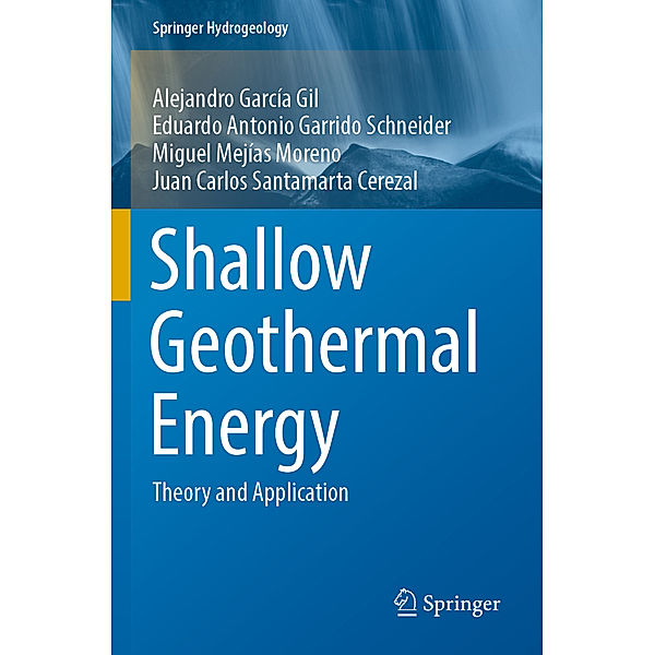 Shallow Geothermal Energy, Alejandro García Gil, Eduardo Antonio Garrido Schneider, Miguel Mejías Moreno, Juan Carlos Santamarta Cerezal
