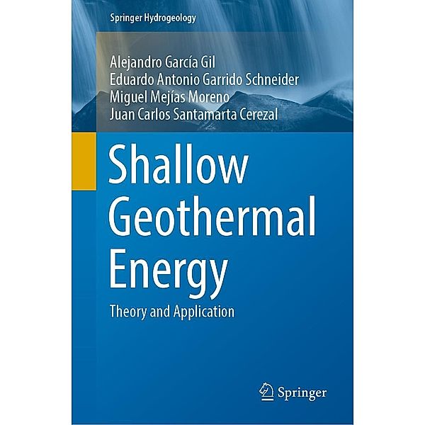 Shallow Geothermal Energy / Springer Hydrogeology, Alejandro García Gil, Eduardo Antonio Garrido Schneider, Miguel Mejías Moreno, Juan Carlos Santamarta Cerezal