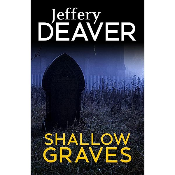 Shallow Graves / Location Scout thrillers Bd.1, Jeffery Deaver
