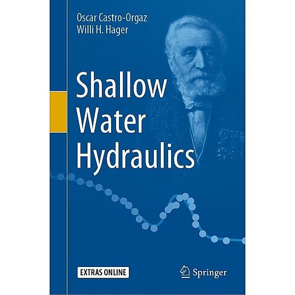 Shallow Water Hydraulics, Oscar Castro-Orgaz, Willi H. Hager