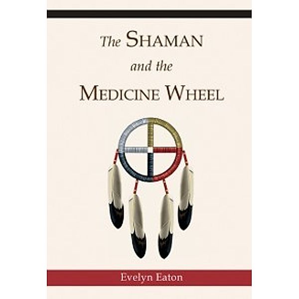 Shaman and the Medicine Wheel, Evelyn Eaton