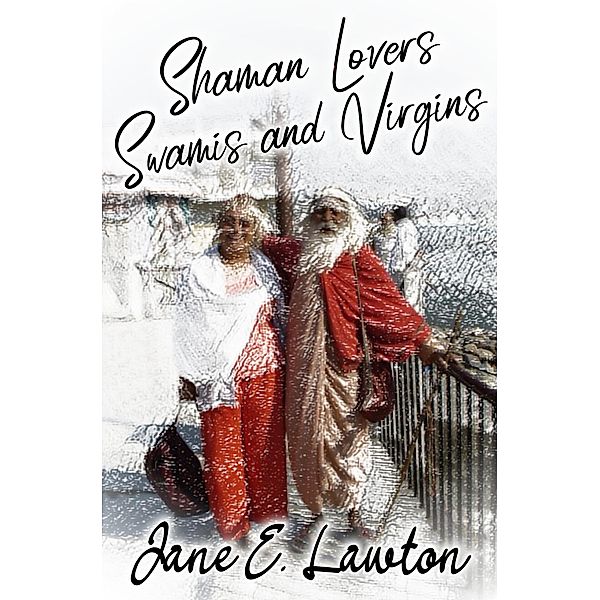 Shaman Lovers Swamis and Virgins, Jane Lawton