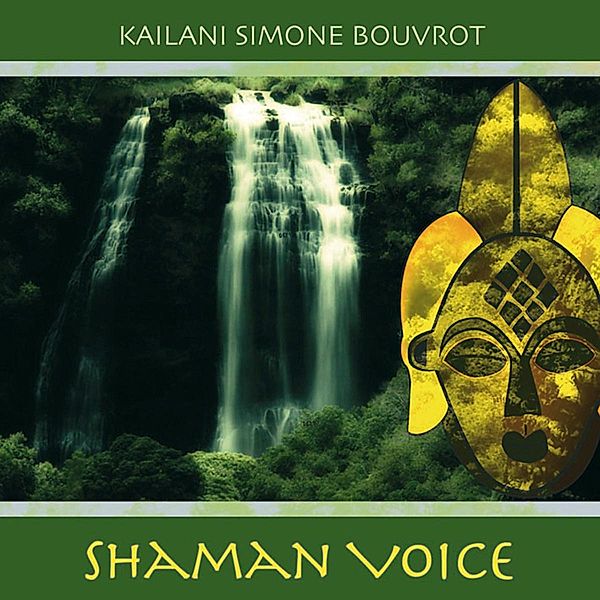Shaman Voice, Simone Kailani Bouvrot