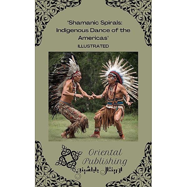Shamanic Spirals Indigenous Dance of the Americas, Oriental Publishing