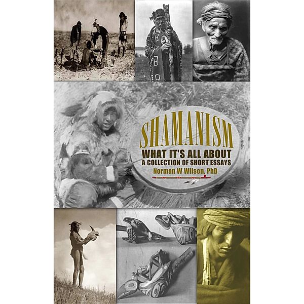 Shamanism: What It's All About / Melange Publishing, Norman W. Wilson