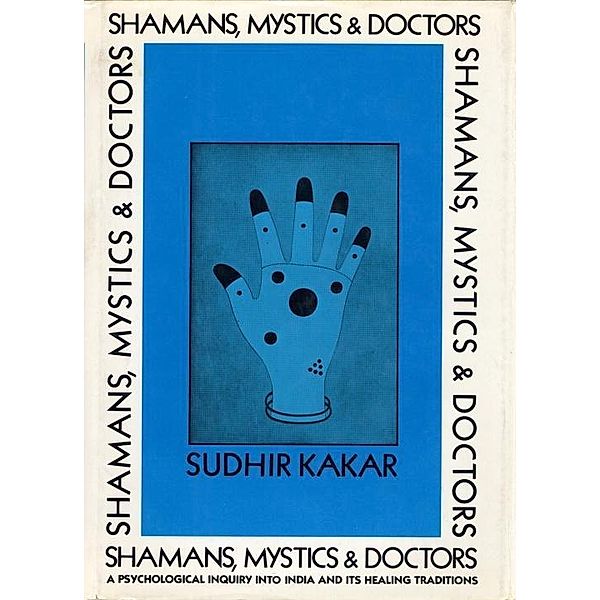 Shamans, Mystics, and Doctors, Sudhir Kakar