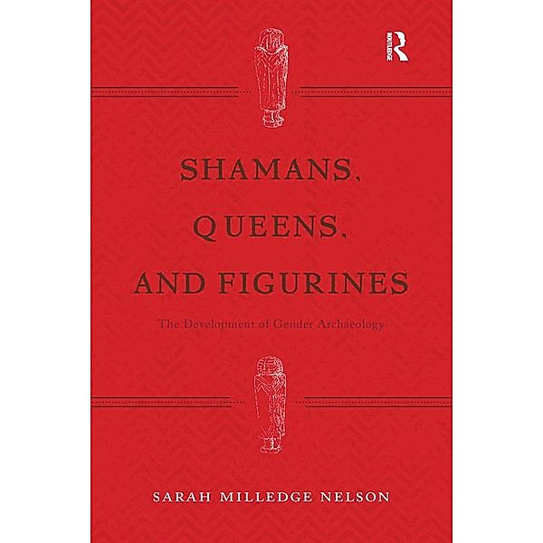 Shamans, Queens, and Figurines, Sarah Milledge Nelson