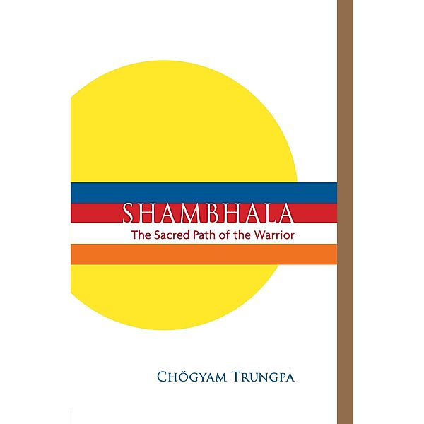 Shambhala: The Sacred Path of the Warrior / Shambhala Classics, Chögyam Trungpa