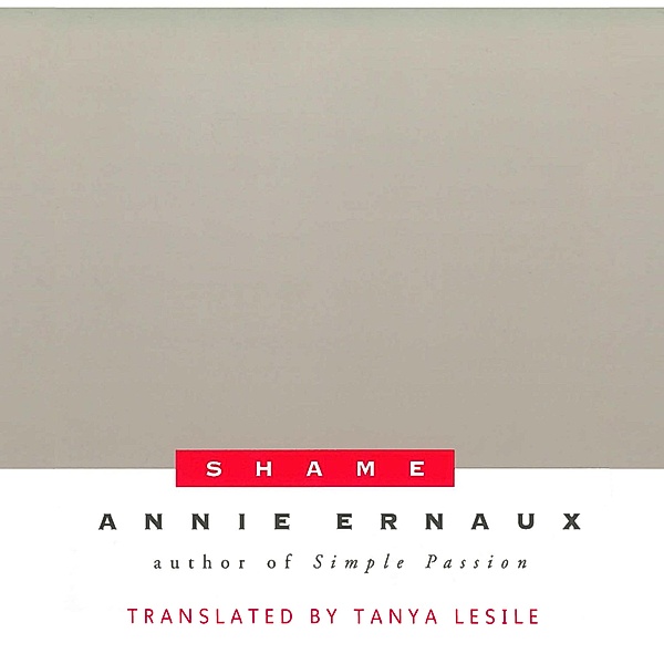 Shame, Annie Ernaux, Tanya Leslie