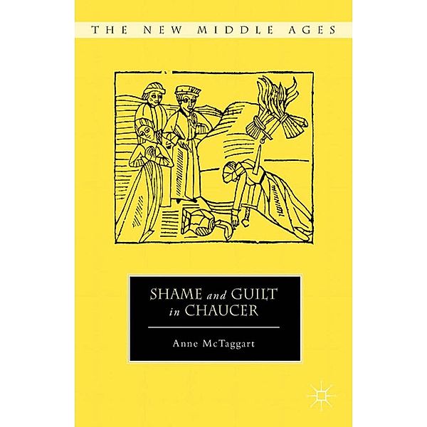 Shame and Guilt in Chaucer / The New Middle Ages, Anne McTaggart