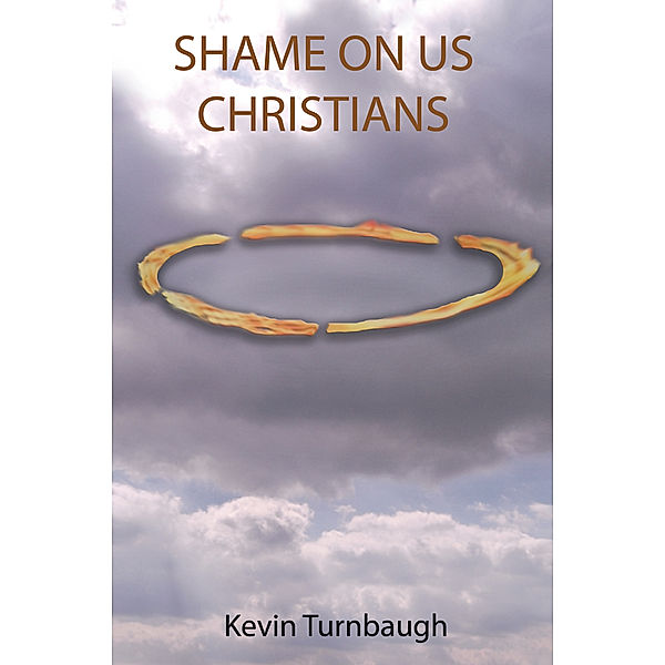 Shame on Us Christians, Kevin Turnbaugh
