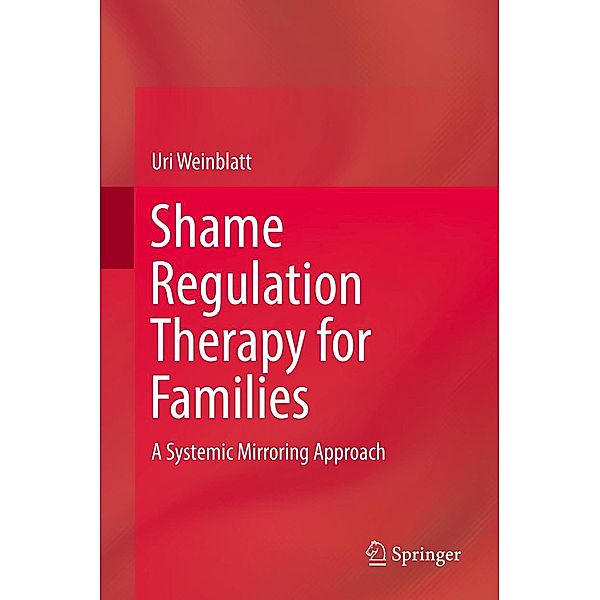 Shame Regulation Therapy for Families, Uri Weinblatt