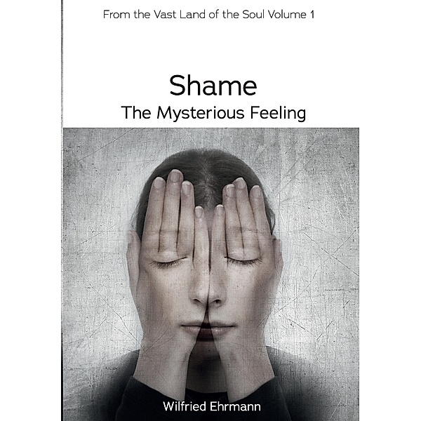 Shame - the Mysterious Feeling, Wilfried Ehrmann