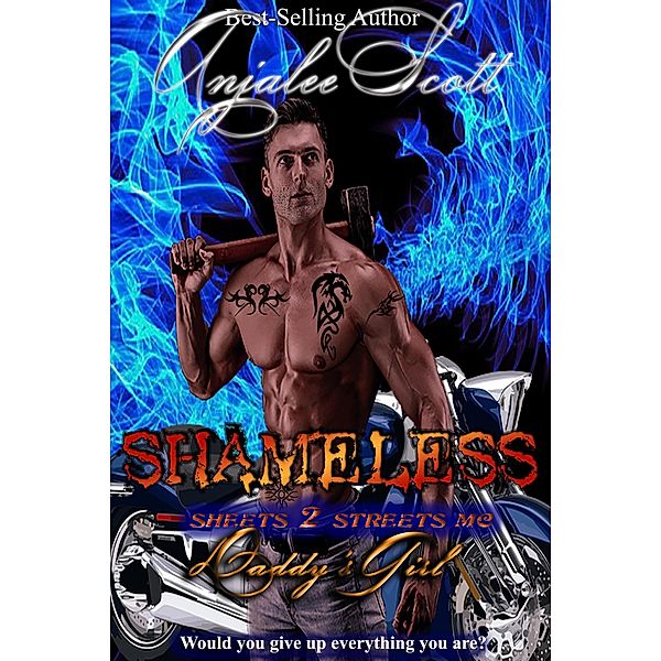 Shameless (Sheets 2 Streets MC, #2) / Sheets 2 Streets MC, Anjalee Scott