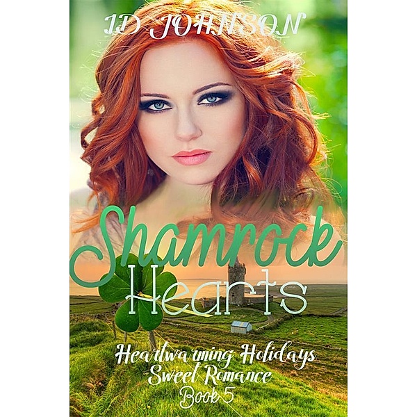 Shamrock Hearts / Heartwarming Holidays Sweet Romance Bd.5, Id Johnson