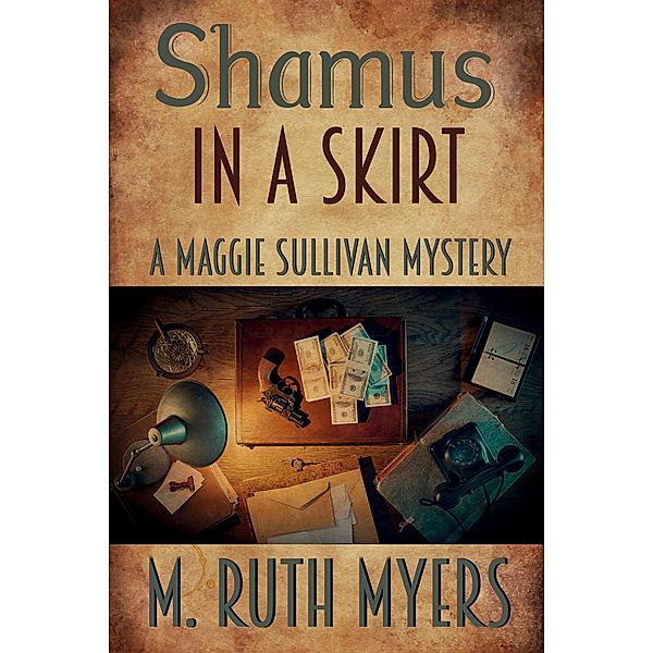 Shamus in a Skirt (Maggie Sullivan mysteries, #4) / Maggie Sullivan mysteries, M. Ruth Myers
