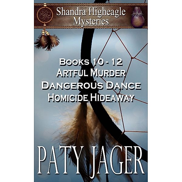 Shandra Higheagle Mystery 10-12 / Shandra Higheagle Mystery, Paty Jager