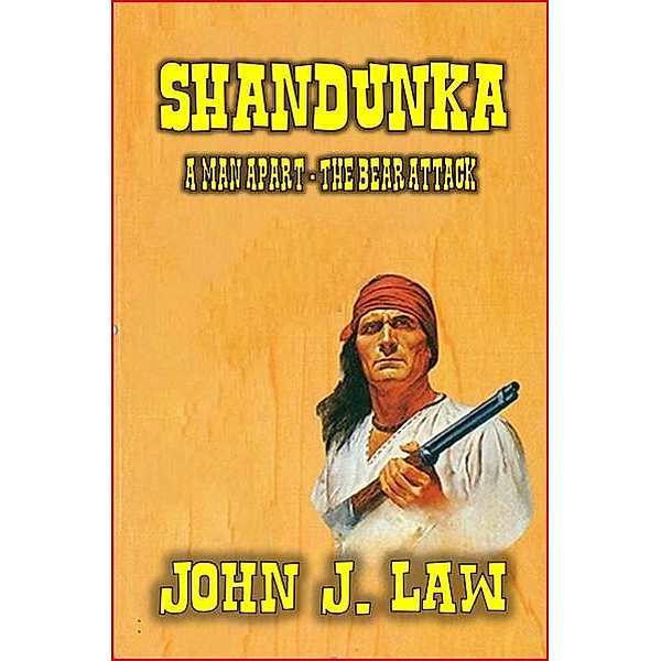 Shandunka - A Man Apart - The Bear Attack, John J. Law