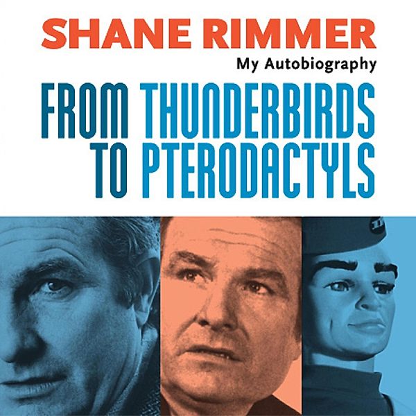 Shane Rimmer - From Thunderbirds to Pterodactyls, Shane Rimmer