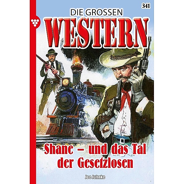Shane - und das Tal  der Gesetzlosen / Die grossen Western Bd.341, Joe Juhnke
