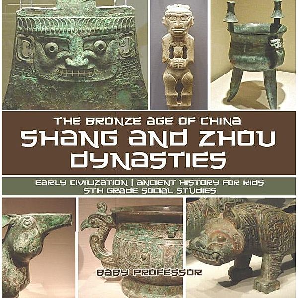 Shang and Zhou Dynasties: The Bronze Age of China - Early Civilization | Ancient History for Kids | 5th Grade Social Studies / Baby Professor, Baby