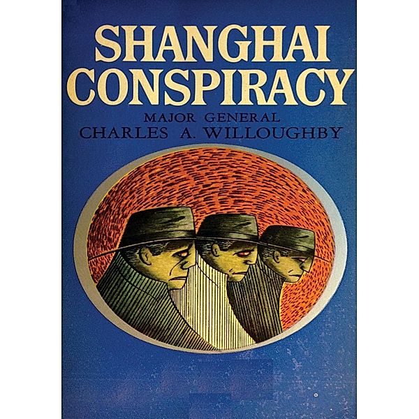 Shanghai Conspiracy, Maj. -Gen. Charles A. Willoughby