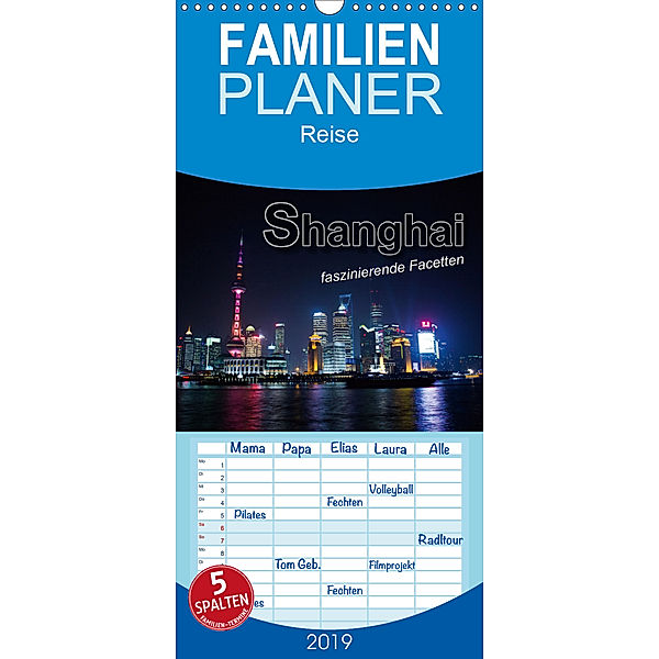 Shanghai - faszinierende Facetten - Familienplaner hoch (Wandkalender 2019 , 21 cm x 45 cm, hoch), Renate Bleicher
