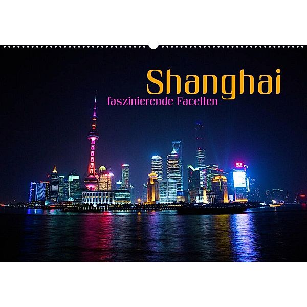 Shanghai - faszinierende Facetten (Wandkalender 2023 DIN A2 quer), Renate Bleicher