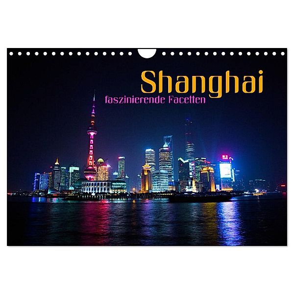 Shanghai - faszinierende Facetten (Wandkalender 2025 DIN A4 quer), CALVENDO Monatskalender, Calvendo, Renate Bleicher