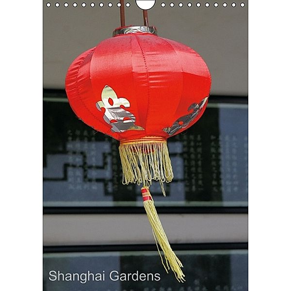 Shanghai Gardens (Wandkalender 2014 DIN A4 hoch), Anja Prestel