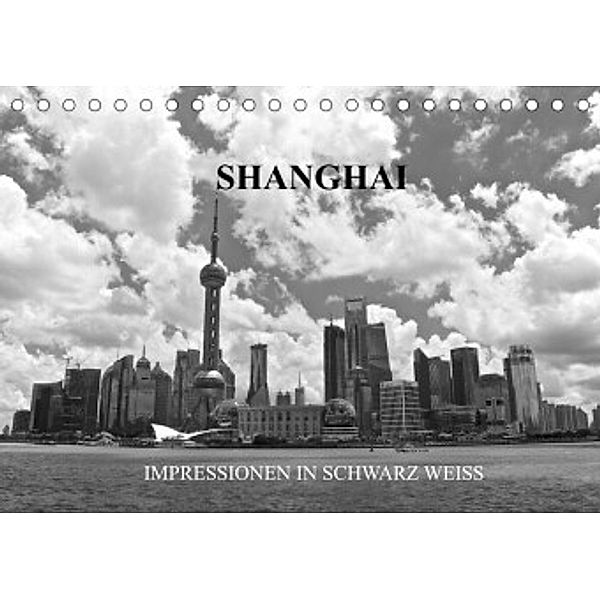 Shanghai - Impressionen in schwarz weiss (Tischkalender 2022 DIN A5 quer), Ralf Wittstock