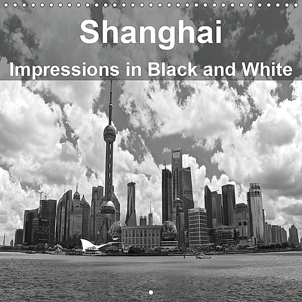 Shanghai Impressions in Black and White (Wall Calendar 2019 300 × 300 mm Square), Ralf Wittstock