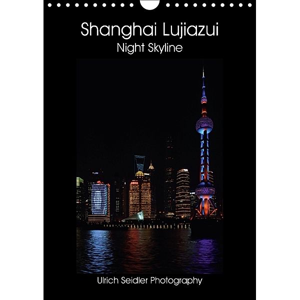 Shanghai Lujiazui Night Skyline (Wall Calendar 2018 DIN A4 Portrait), Ulrich Seidler