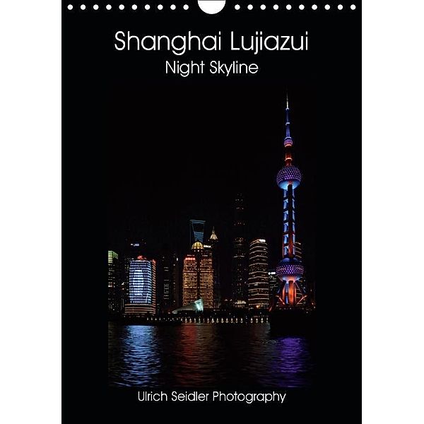 Shanghai Lujiazui Night Skyline (Wall Calendar 2019 DIN A4 Portrait), Ulrich Seidler