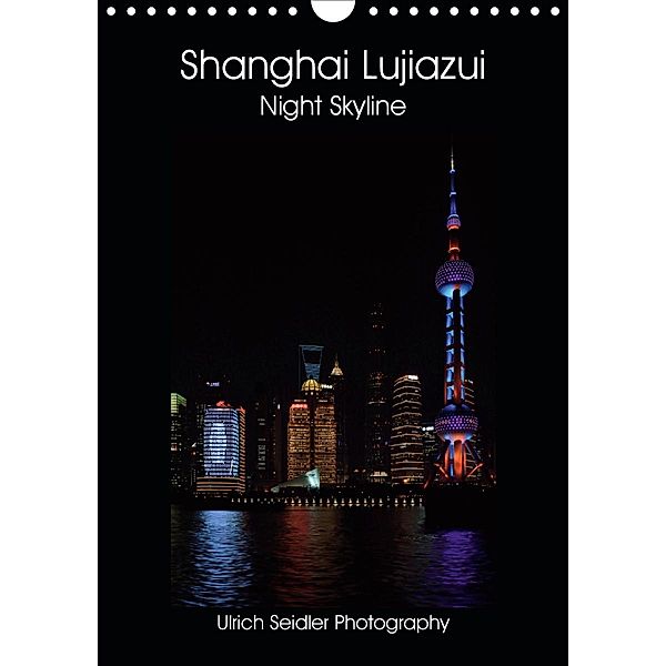 Shanghai Lujiazui Night Skyline (Wall Calendar 2021 DIN A4 Portrait), Ulrich Seidler