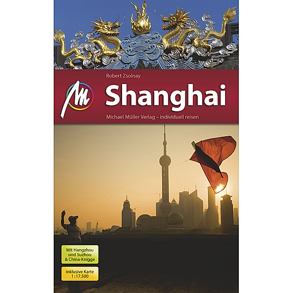 Shanghai MM-City Reiseführer Michael Müller Verlag, m. 1 Karte, Robert Zsolnay