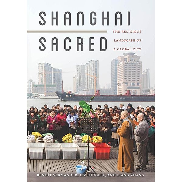 Shanghai Sacred, Benoît Vermander, Liz Hingley, Liang Zhang