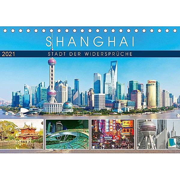 Shanghai: Stadt der Widersprüche (Tischkalender 2021 DIN A5 quer), Calvendo