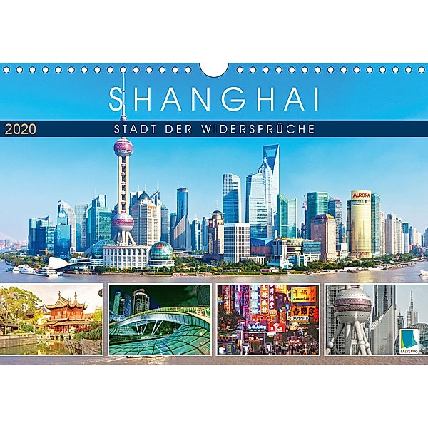 Shanghai: Stadt der Widersprüche (Wandkalender 2020 DIN A4 quer)